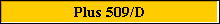 Plus 509/D