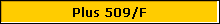 Plus 509/F