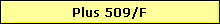 Plus 509/F