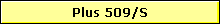 Plus 509/S