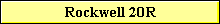Rockwell 20R