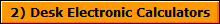 2) Desk Electronic Calculators