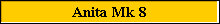 Anita Mk 8