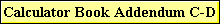 Calculator Book Addendum C-D