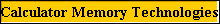 Calculator Memory Technologies