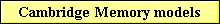 Cambridge Memory models