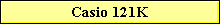 Casio 121K