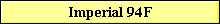 Imperial 94F