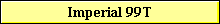 Imperial 99T