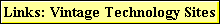 Links: Vintage Technology Sites