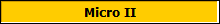 Micro II