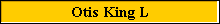 Otis King L