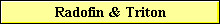 Radofin & Triton