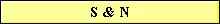 S & N