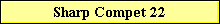 Sharp Compet 22
