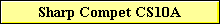Sharp Compet CS10A