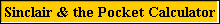 Sinclair & the Pocket Calculator