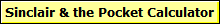 Sinclair & the Pocket Calculator