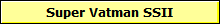Super Vatman SSII