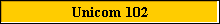 Unicom 102