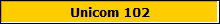 Unicom 102