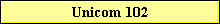 Unicom 102