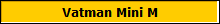 Vatman Mini M