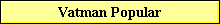 Vatman Popular