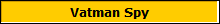 Vatman Spy