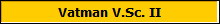 Vatman V.Sc. II