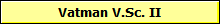 Vatman V.Sc. II