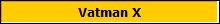 Vatman X