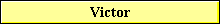 Victor