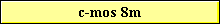 c-mos 8m